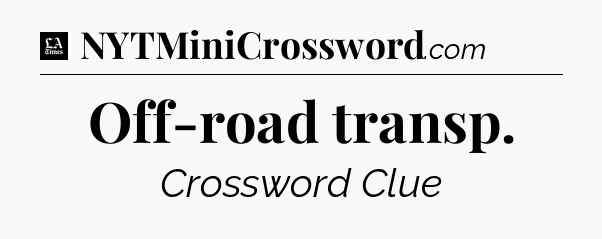 Off-road transp - LA Times Crossword