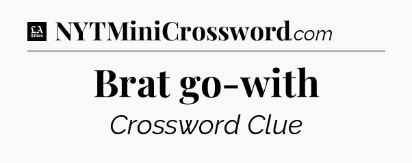 Brat go-with - LA Times Crossword