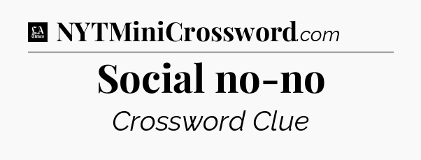 Social no-no - LA Times Crossword
