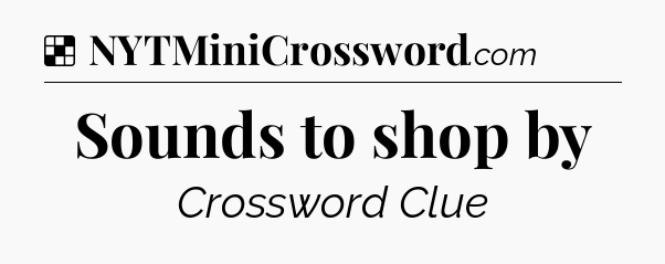 Solution: Sounds to shop by - NYT Crossword
