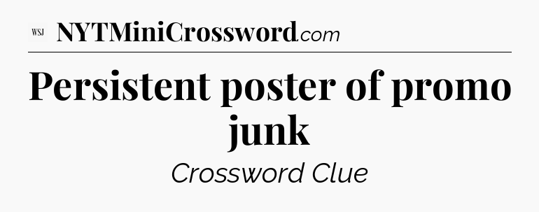 Persistent poster of promo junk - WSJ Crossword
