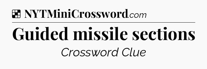Solution: Guided missile sections - NYT Crossword