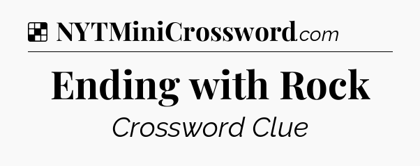 Solution: Ending with Rock - NYT Crossword