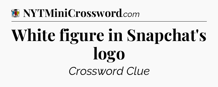 White figure in Snapchat's logo Crossword Clue