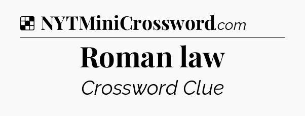 Solution: Roman law - NYT Crossword