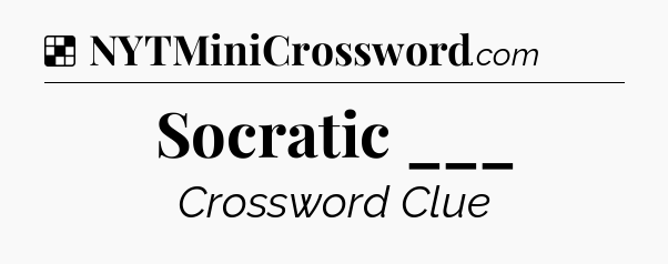 Solution: Socratic ___ - NYT Crossword