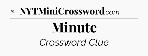 Minute - WSJ Crossword