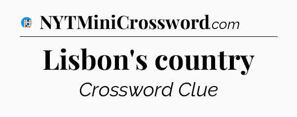 Lisbon's country Crossword Clue