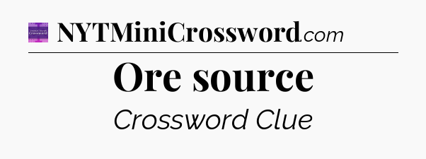 Ore source - Thomas Joseph Crossword