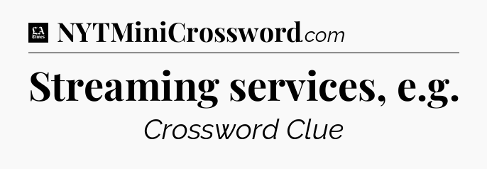 Streaming services, e.g - LA Times Crossword