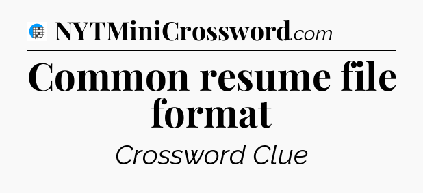 Common resume file format Crossword Clue