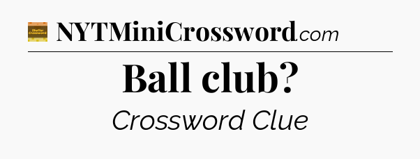 Ball club - Eugene Sheffer Crossword