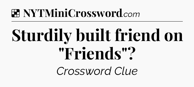 Solution: Sturdily built friend on 