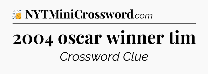 2004 oscar winner tim - 7 Little Words