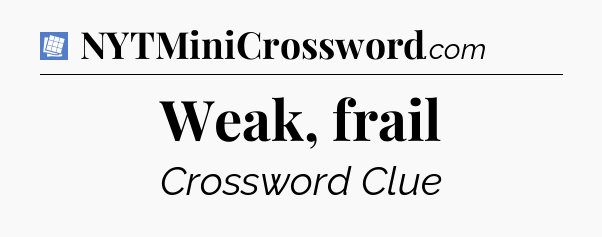 Weak, frail Puzzle Page Crossword Clue