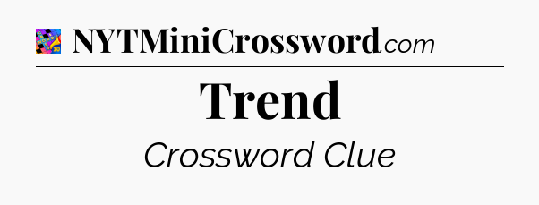 Trend Crossword Clue