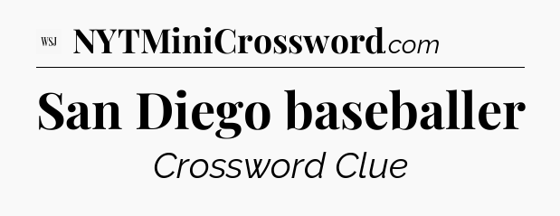 San Diego baseballer - WSJ Crossword