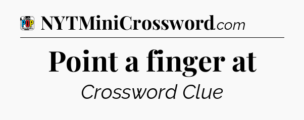 Point a finger at Crossword Clue