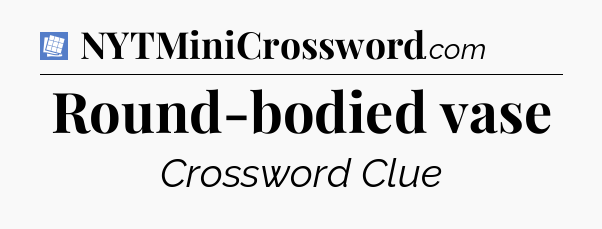 Round-bodied vase Puzzle Page Crossword Clue