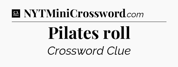 Pilates roll - LA Times Crossword