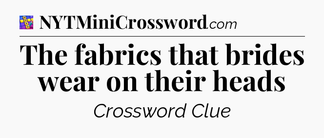 The fabrics that brides wear on their heads Codycross