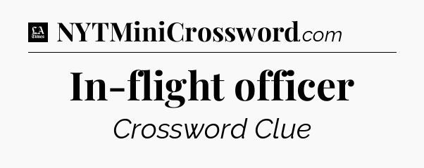 In-flight officer - LA Times Crossword