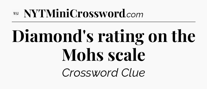 Diamond's rating on the Mohs scale - WSJ Crossword