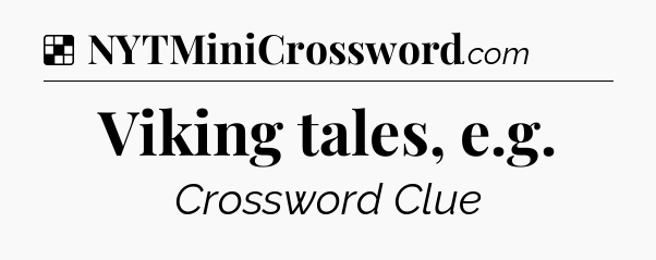 Solution: Viking tales, e.g - NYT Crossword