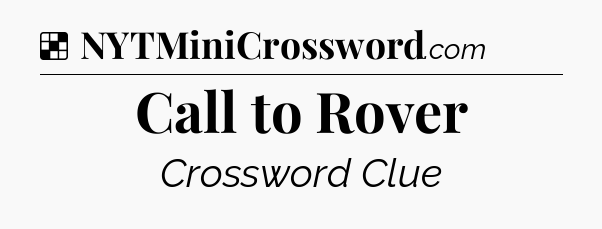 Solution: Call to Rover - NYT Crossword