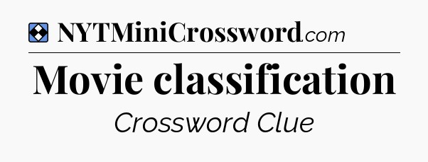 Solution: Movie classification - NYT Mini Crossword