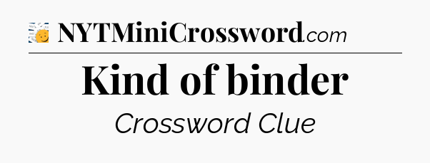 Kind of binder - 7 Little Words