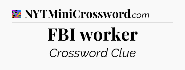 FBI worker Crossword Clue