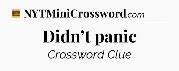 Didn’t panic crossword clue Eugene Sheffer