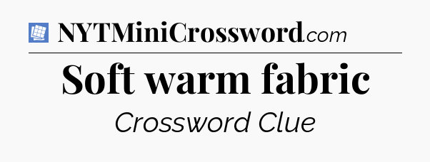 Soft warm fabric Puzzle Page Crossword Clue