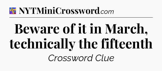 Beware of it in March, technically the fifteenth Codycross