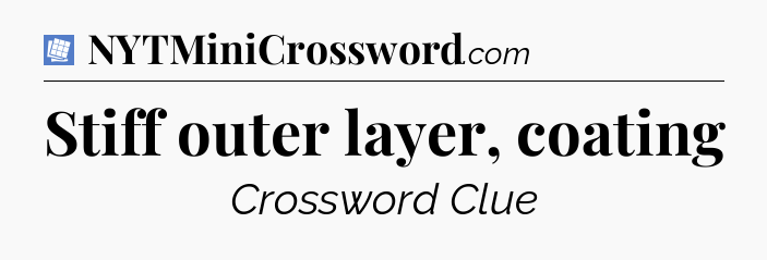 Stiff outer layer, coating Puzzle Page Crossword Clue