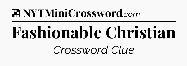 Solution: Fashionable Christian - NYT Crossword