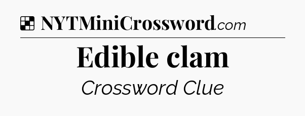 Solution: Edible clam - NYT Crossword