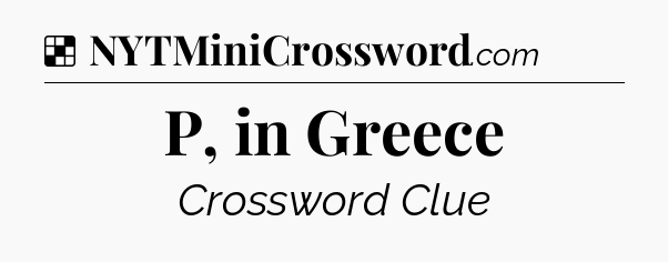 Solution: P, in Greece - NYT Crossword