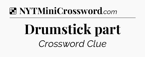 Solution: Drumstick part - NYT Crossword