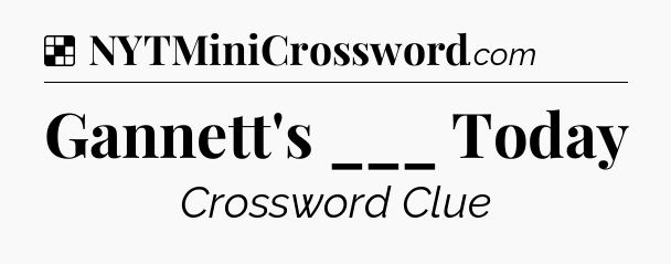 Solution: Gannett's ___ Today - NYT Crossword
