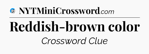 Reddish-brown color Crossword Clue