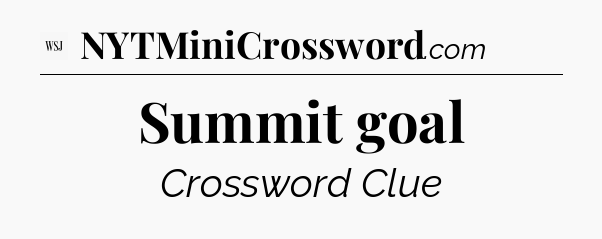 Summit goal - WSJ Crossword