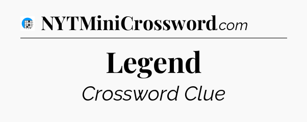Legend Crossword Clue