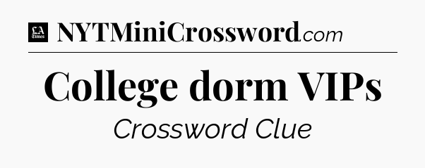 College dorm VIPs - LA Times Crossword