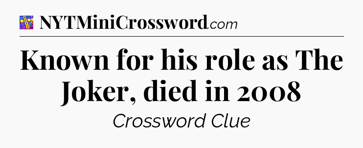 Known for his role as The Joker, died in 2008 Codycross