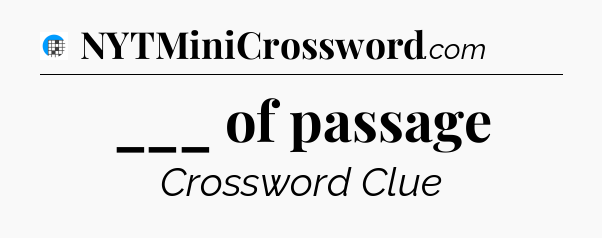 ___ of passage Crossword Clue