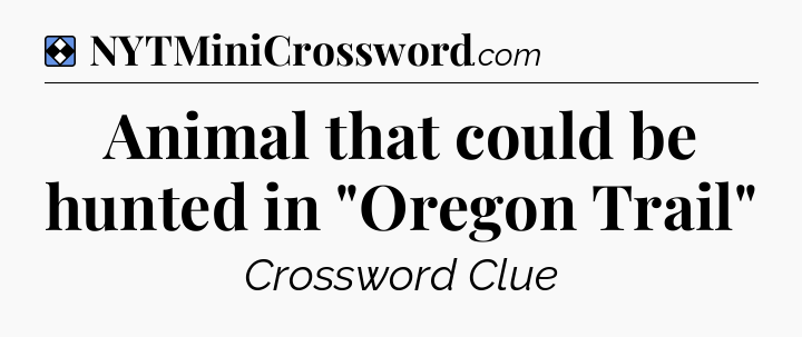 Solution: Animal that could be hunted in 