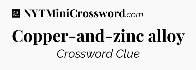 Copper-and-zinc alloy - LA Times Crossword