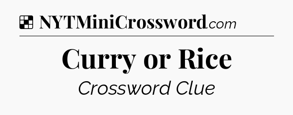 Solution: Curry or Rice - NYT Crossword